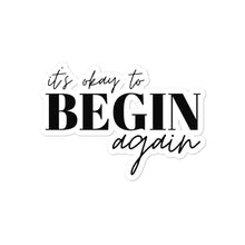 Load image into Gallery viewer, The Begin Again Sticker