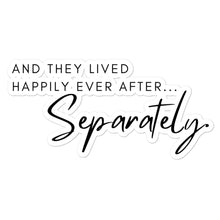 Load image into Gallery viewer, The Separately Divorce Sticker