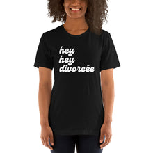 Load image into Gallery viewer, The hey hey divorcée T-Shirt