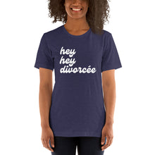 Load image into Gallery viewer, The hey hey divorcée T-Shirt