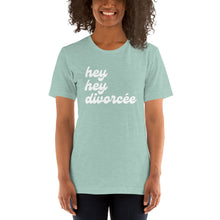 Load image into Gallery viewer, The hey hey divorcée T-Shirt