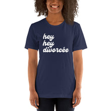 Load image into Gallery viewer, The hey hey divorcée T-Shirt