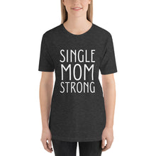 Load image into Gallery viewer, The Single Mom Strong Short-Sleeve T-Shirt