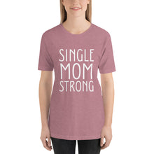 Load image into Gallery viewer, The Single Mom Strong Short-Sleeve T-Shirt
