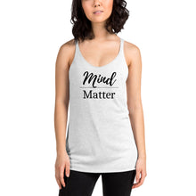 Load image into Gallery viewer, The Mind Over Matter Women's Racerback Tank Top