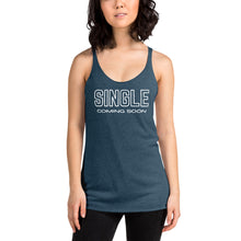 Load image into Gallery viewer, The SINGLE COMING SOON Women's Racerback Tank Top
