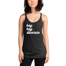 Load image into Gallery viewer, The hey hey divorcee Women's Racerback Tank Top