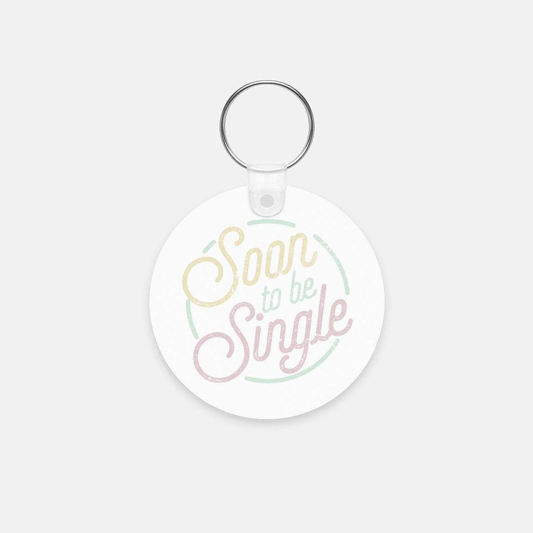 The Soon-to-be-Single Key Chain (Round)