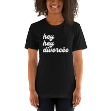Load image into Gallery viewer, The hey hey divorcée T-Shirt
