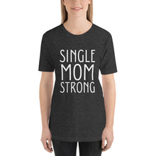 Load image into Gallery viewer, The Single Mom Strong Short-Sleeve T-Shirt
