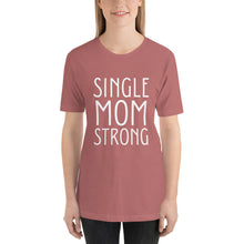 Load image into Gallery viewer, The Single Mom Strong Short-Sleeve T-Shirt
