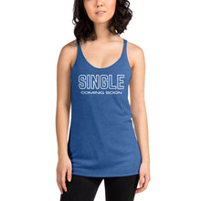 Load image into Gallery viewer, The SINGLE COMING SOON Women&#39;s Racerback Tank Top
